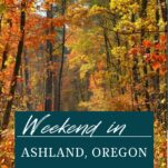 Pinterest pin about Ashland, Oregon weekend getaway